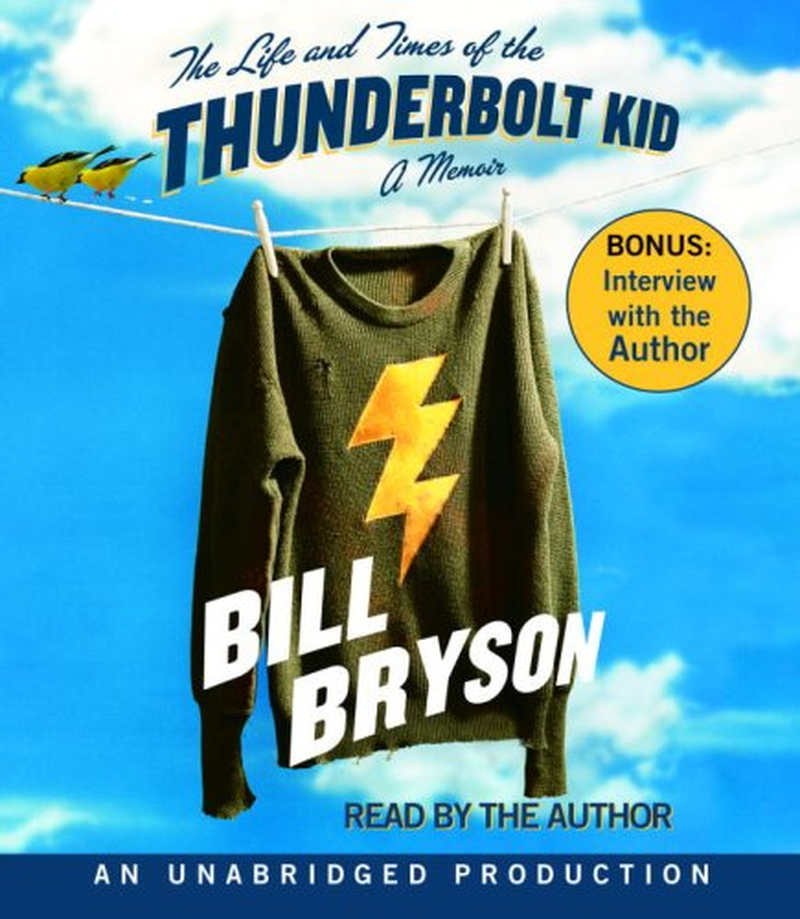 The Life and Times of the Thunderbolt Kid: Travels through My Childhood