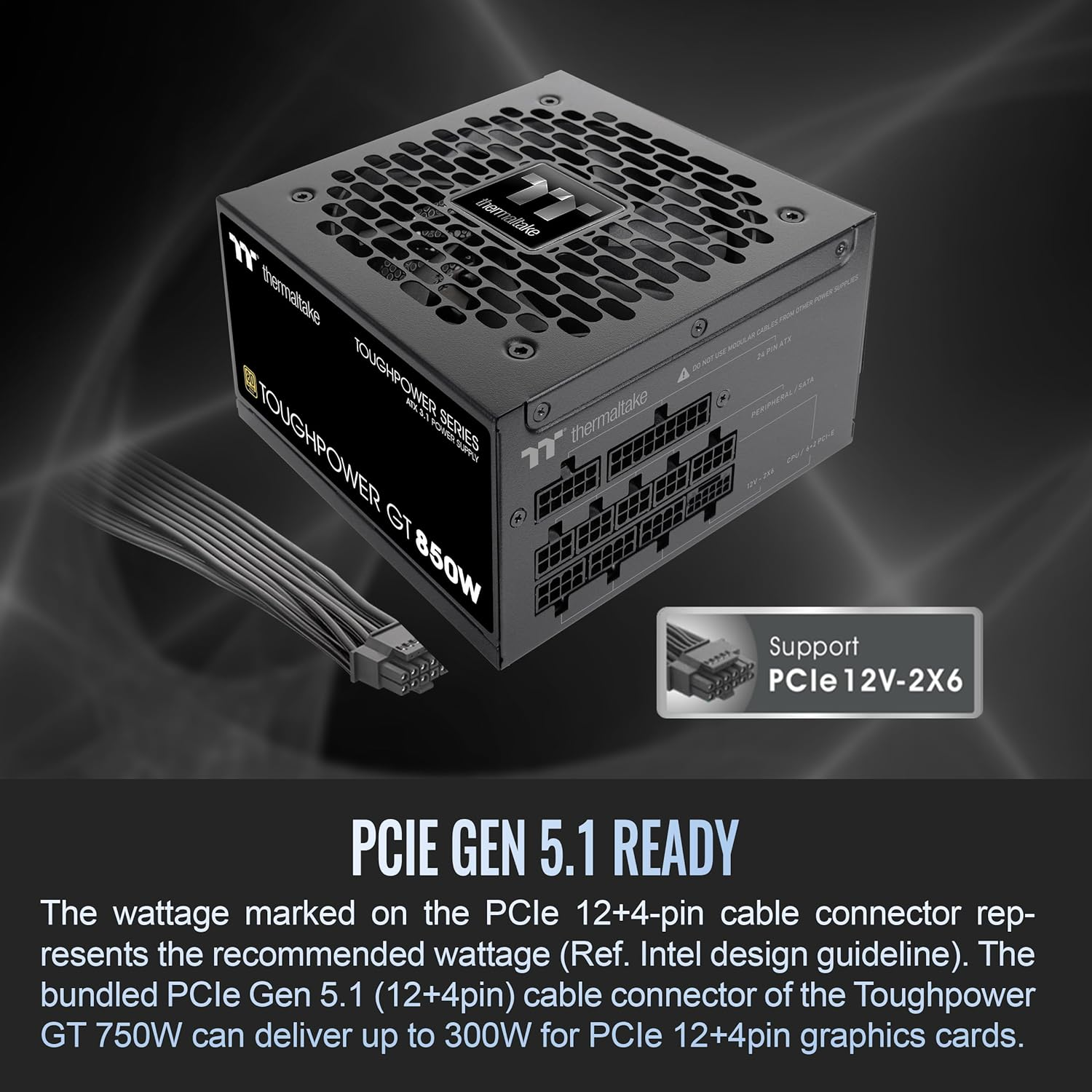 Thermaltake Toughpower GT 850W ATX 3.1 Standard Power Supply; 80 plus Gold Efficiency; Smart Zero Fan; Built-In 450W Pcie 5.1 Connector; PS-TPT-0850FNFAGU-3 ; 5 Year Warranty image number 4