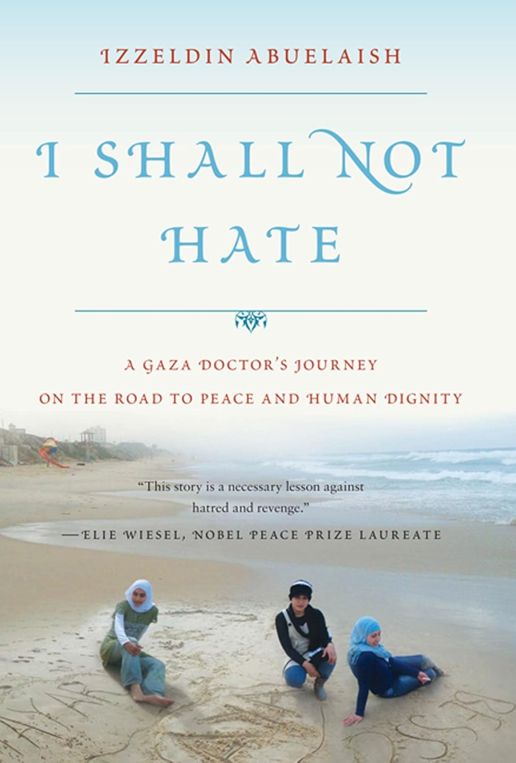 I Shall Not Hate: a Gaza Doctor'S Journey on the Road to Peace and Human Dignity: a Gaza Doctor'S Journey on the Road to Peace and Human Dignity image number 2
