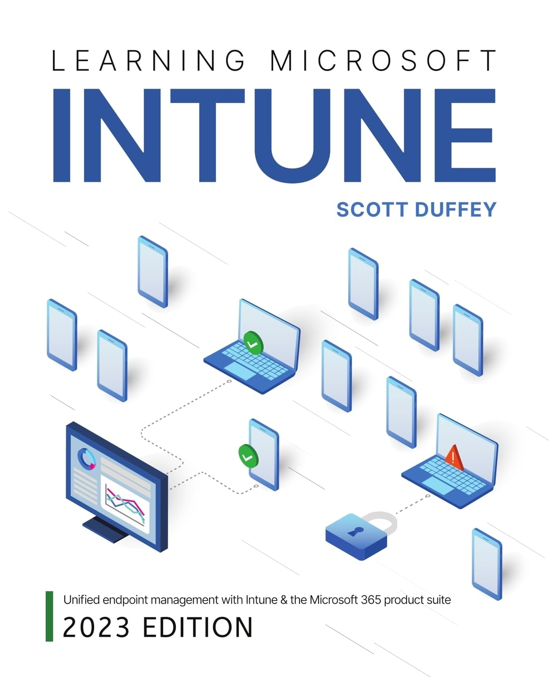 Learning Microsoft Intune: Unified Endpoint Management with Intune & the Microsoft 365 Product Suite (2023 Edition)