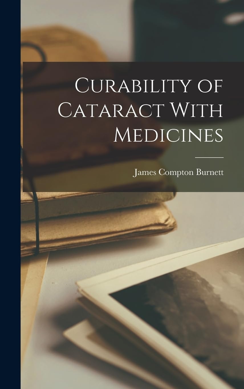 Curability of Cataract with Medicine: Its Nature, Causes, Prevention & Treatment: Revised Edition image number 2