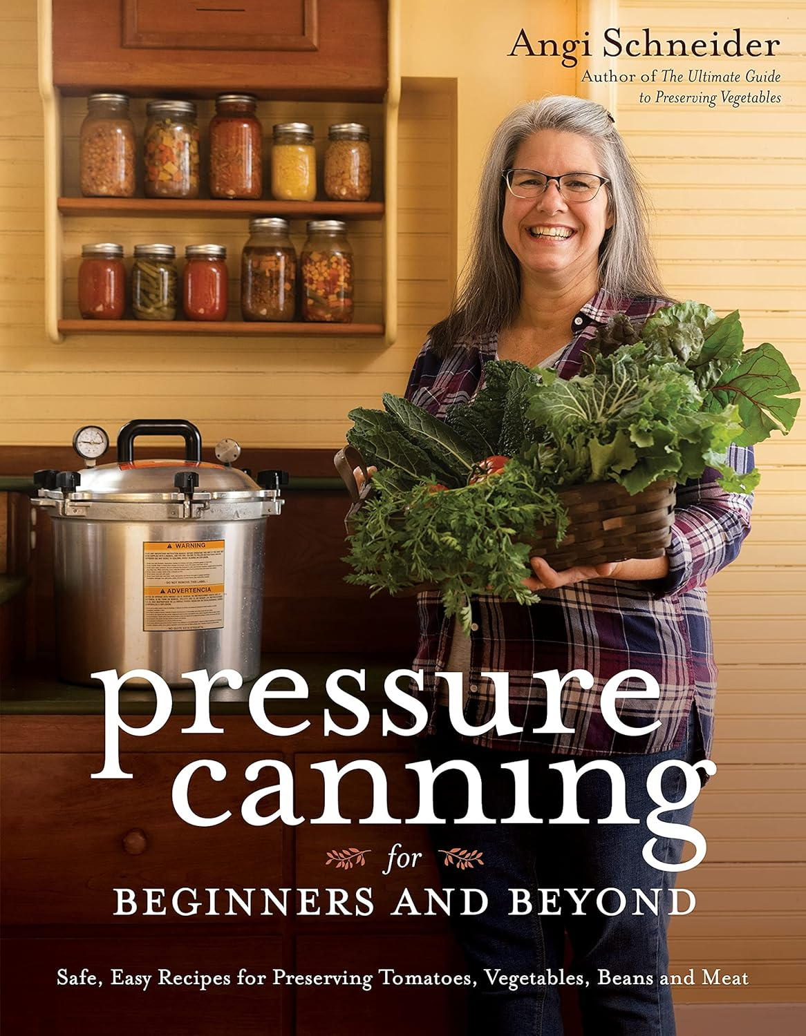 Pressure Canning for Beginners and Beyond: Safe, Easy Recipes for Preserving Tomatoes, Vegetables, Beans and Meat image number 1