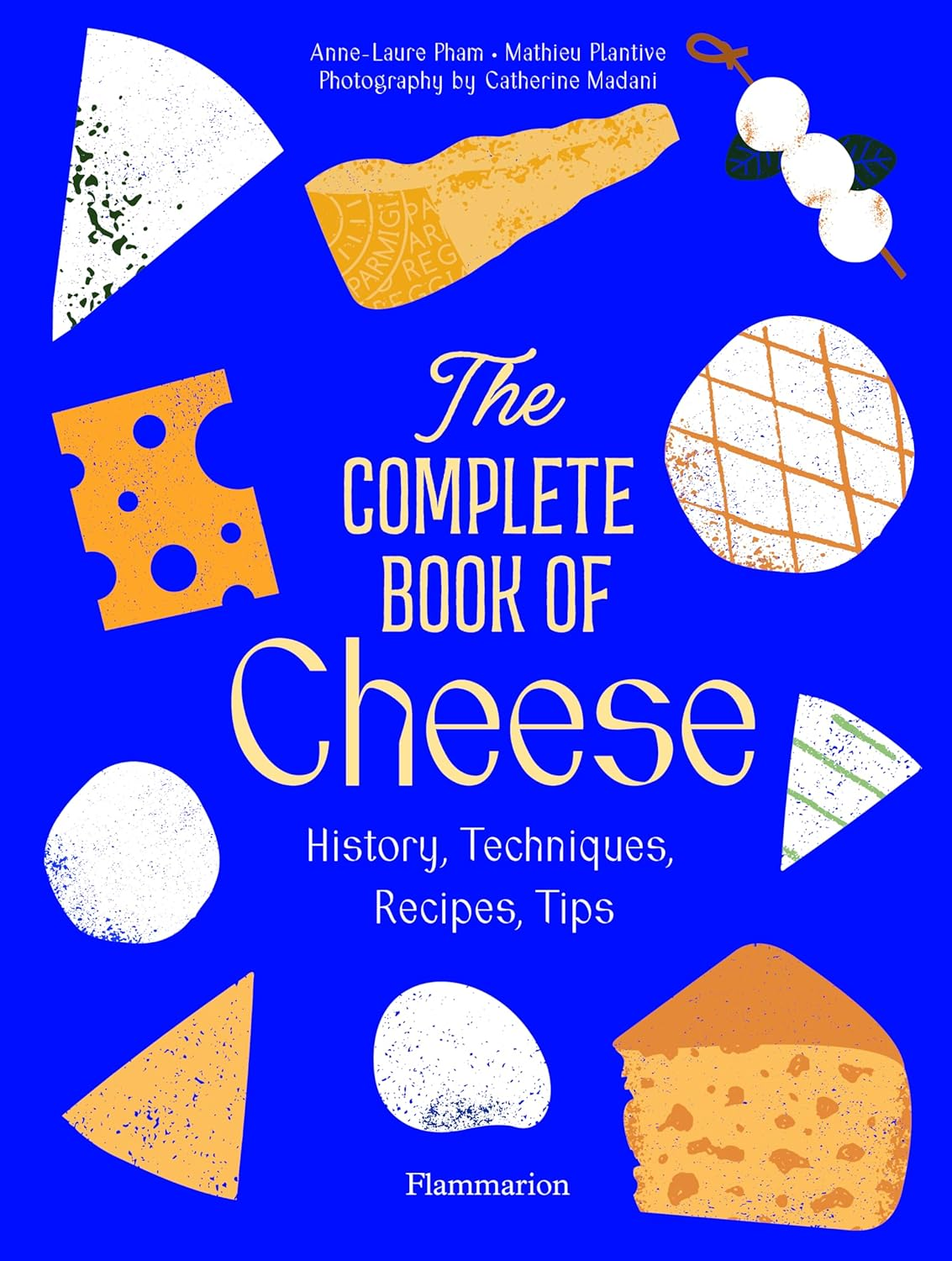 The Complete Book of Cheese: History, Techniques, Recipes, Tips image number 2