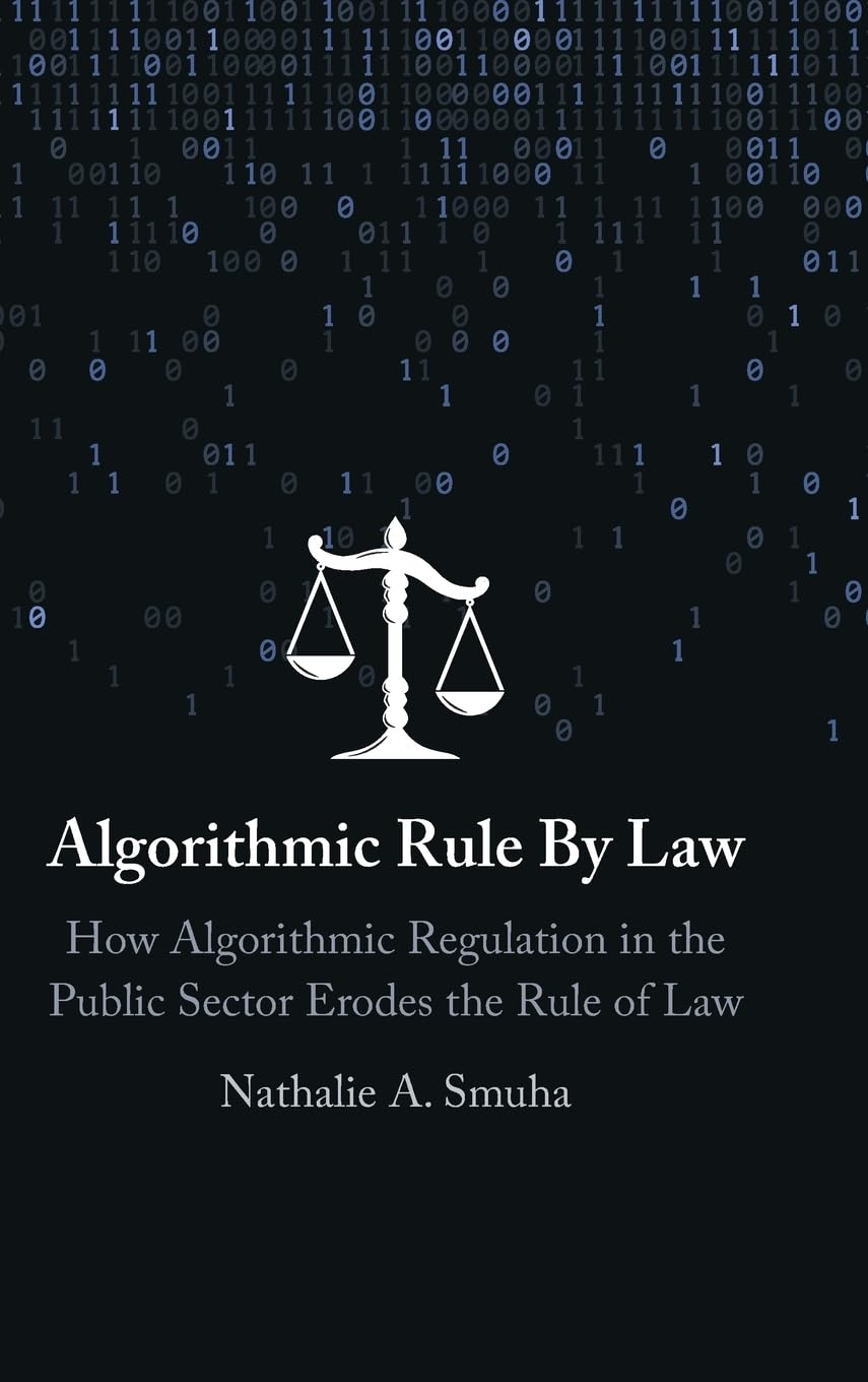 Algorithmic Rule by Law: How Algorithmic Regulation in the Public Sector Erodes the Rule of Law image number 1