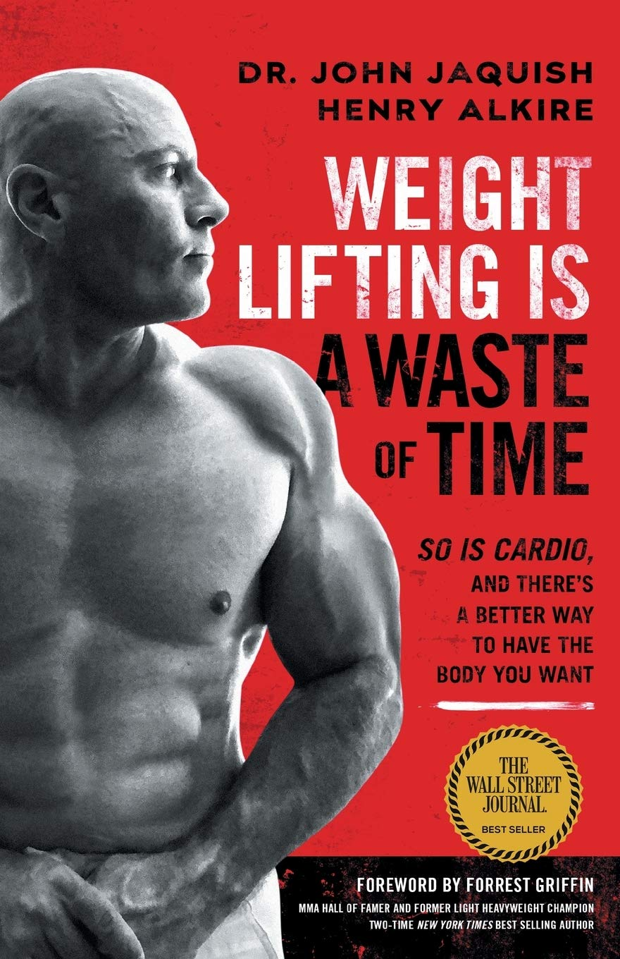 Weight Lifting Is a Waste of Time: so Is Cardio, and There&rsquo;S a Better Way to Have the Body You Want image number 1