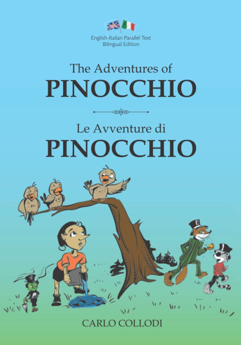 The Adventures of Pinocchio / Le Avventure Di Pinocchio: Illustrated English-Italian Bilingual Edition / Edizione Illustrata Bilingue Inglese-Italiano