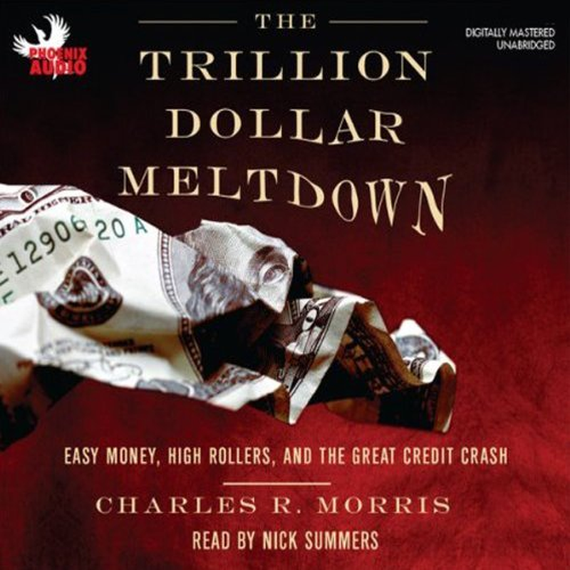 The Two Trillion Dollar Meltdown: Easy Money, High Rollers, and the Great Credit Crash image number 1