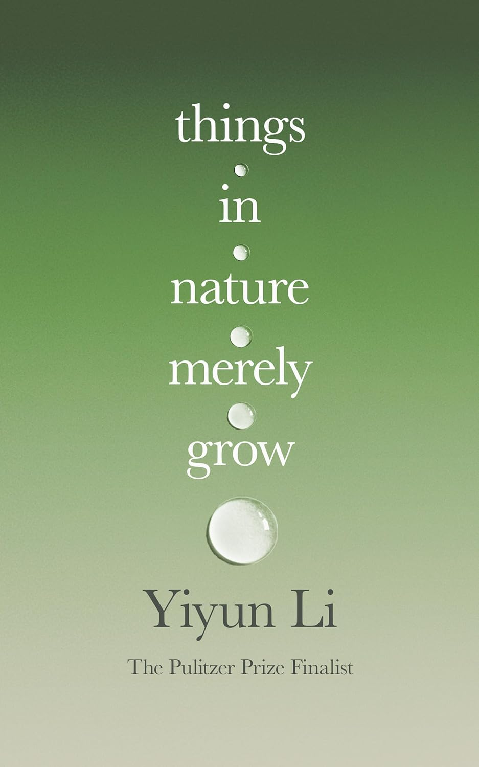 Things in Nature Merely Grow: a Book of Radical Acceptance from the Pulitzer Prize Finalist &ndash; &lsquo;Beautiful&rsquo; Douglas Stuart