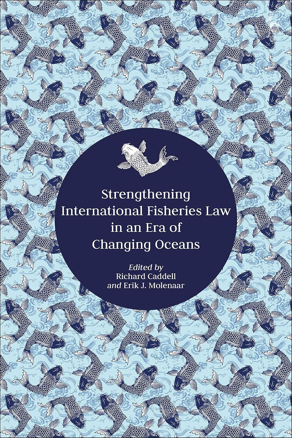 Strengthening International Fisheries Law in an Era of Changing Oceans:
