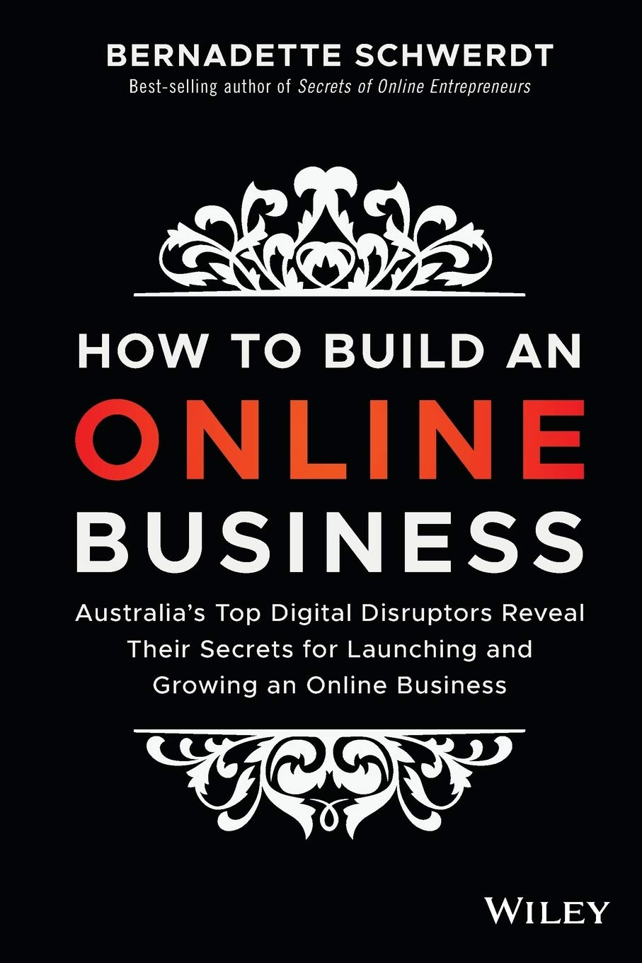 How to Build an Online Business: Australia'S Top Digital Disruptors Reveal Their Secrets for Launching and Growing an Online Business image number 1