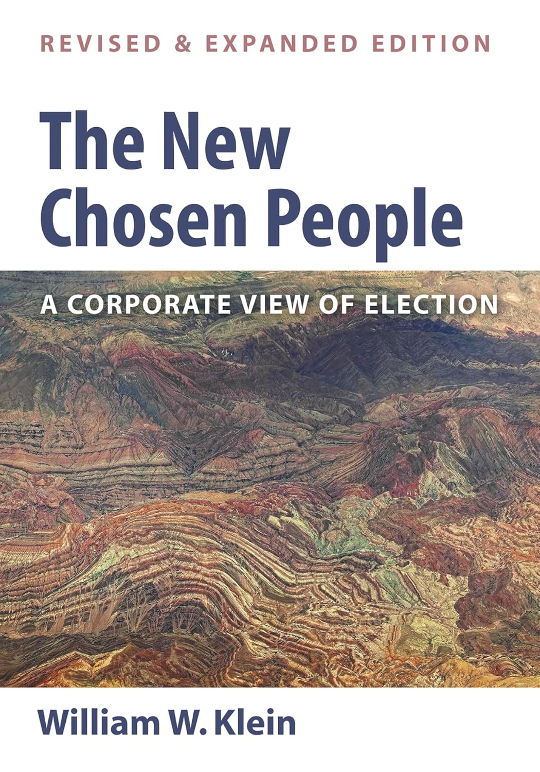 The New Chosen People, Revised and Expanded Edition: a Corporate View of Election