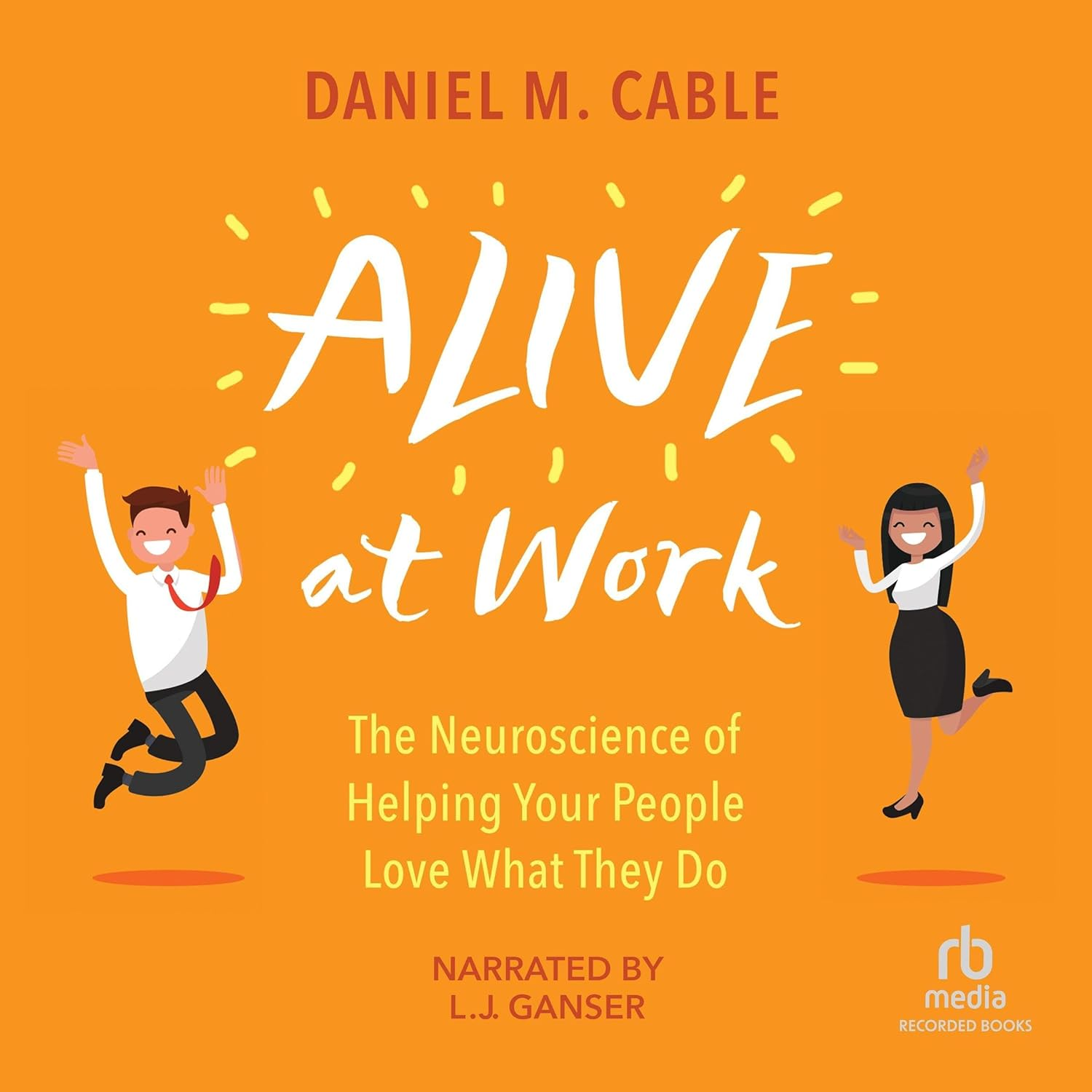 Alive at Work: the Neuroscience of Helping Your People Love What They Do image number 1