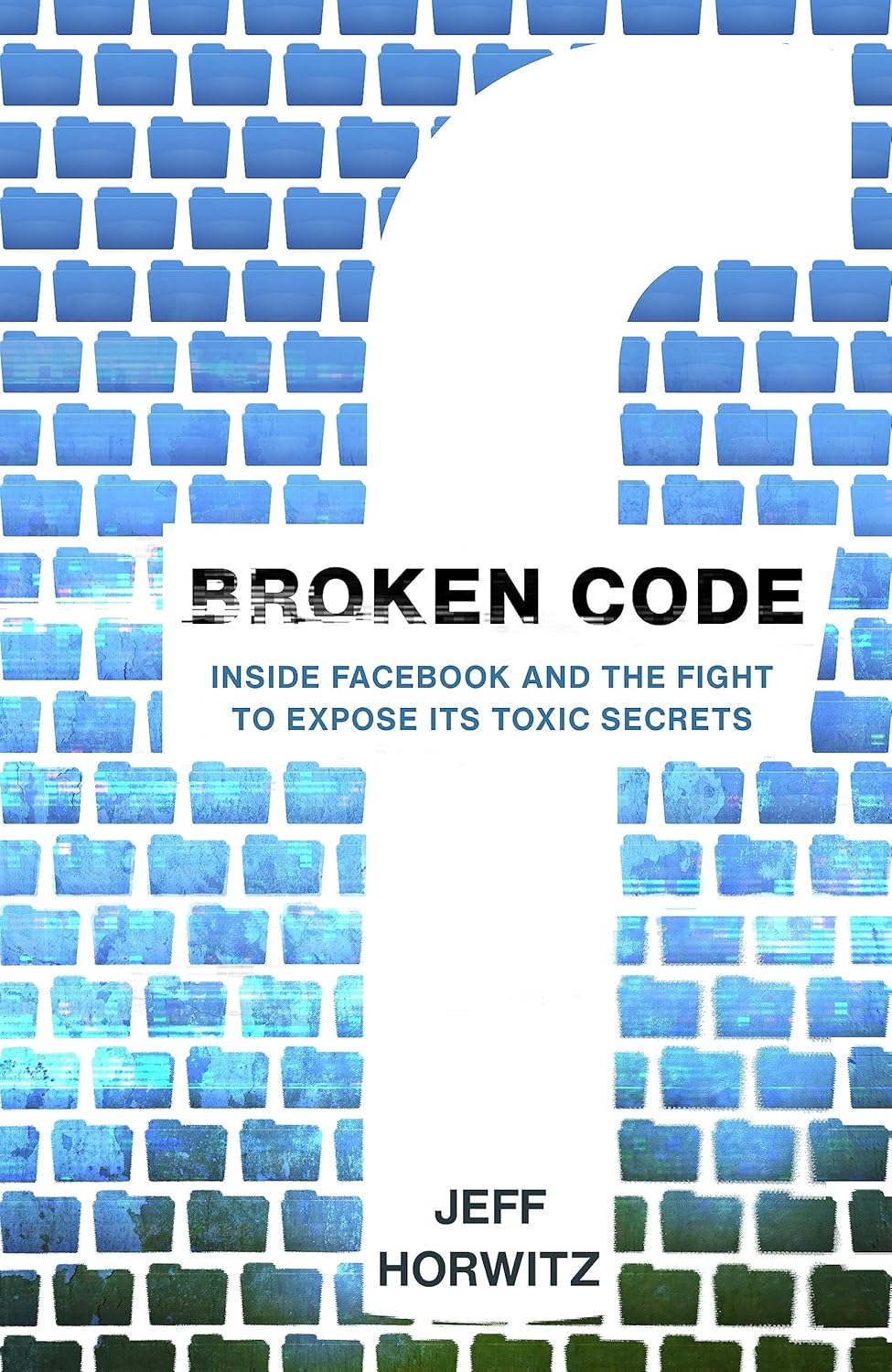 Broken Code: inside Facebook and the Fight to Expose Its Toxic Secrets