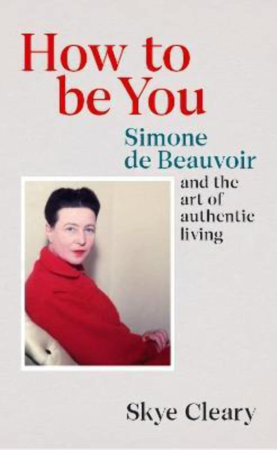 How to Be You: Simone De Beauvoir and the Art of Authentic Living image number 1