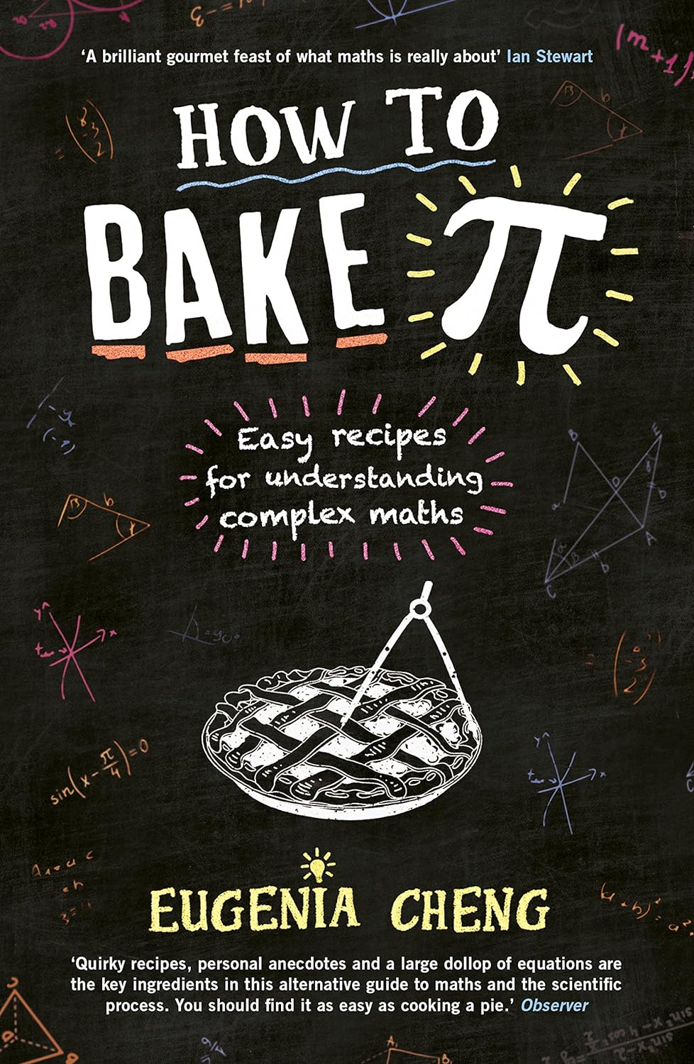 How to Bake Pi: Easy Recipes for Understanding Complex Maths