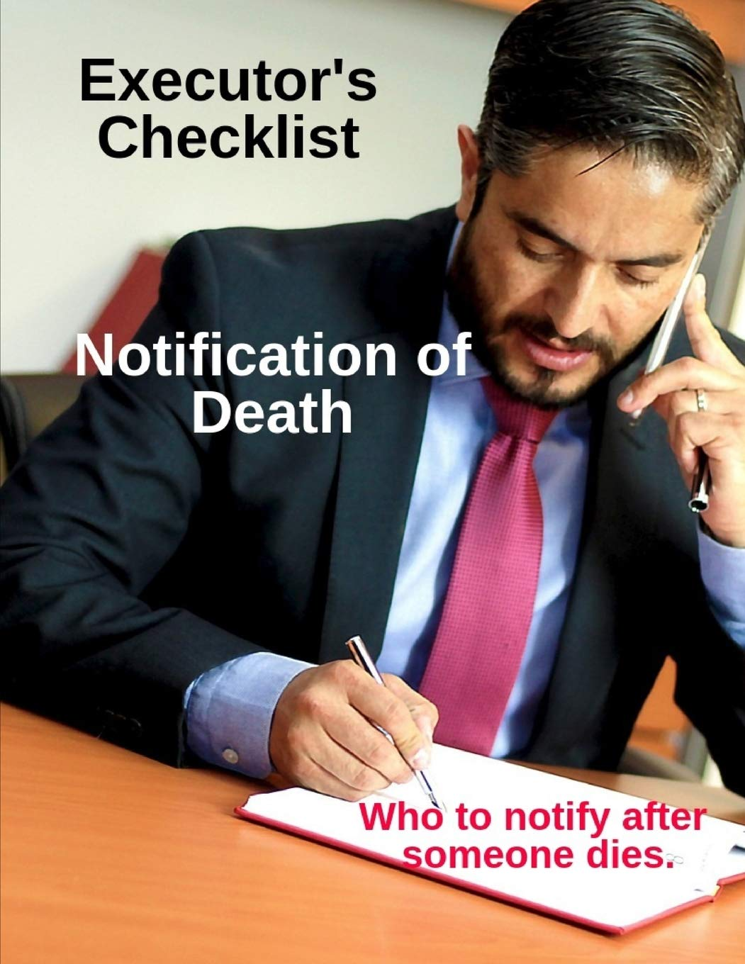 Executor'S Checklist Notification of Death - Who to Notify after Someone Dies: Workbook for Executor or Personal Representative of Will or Estate image number 1