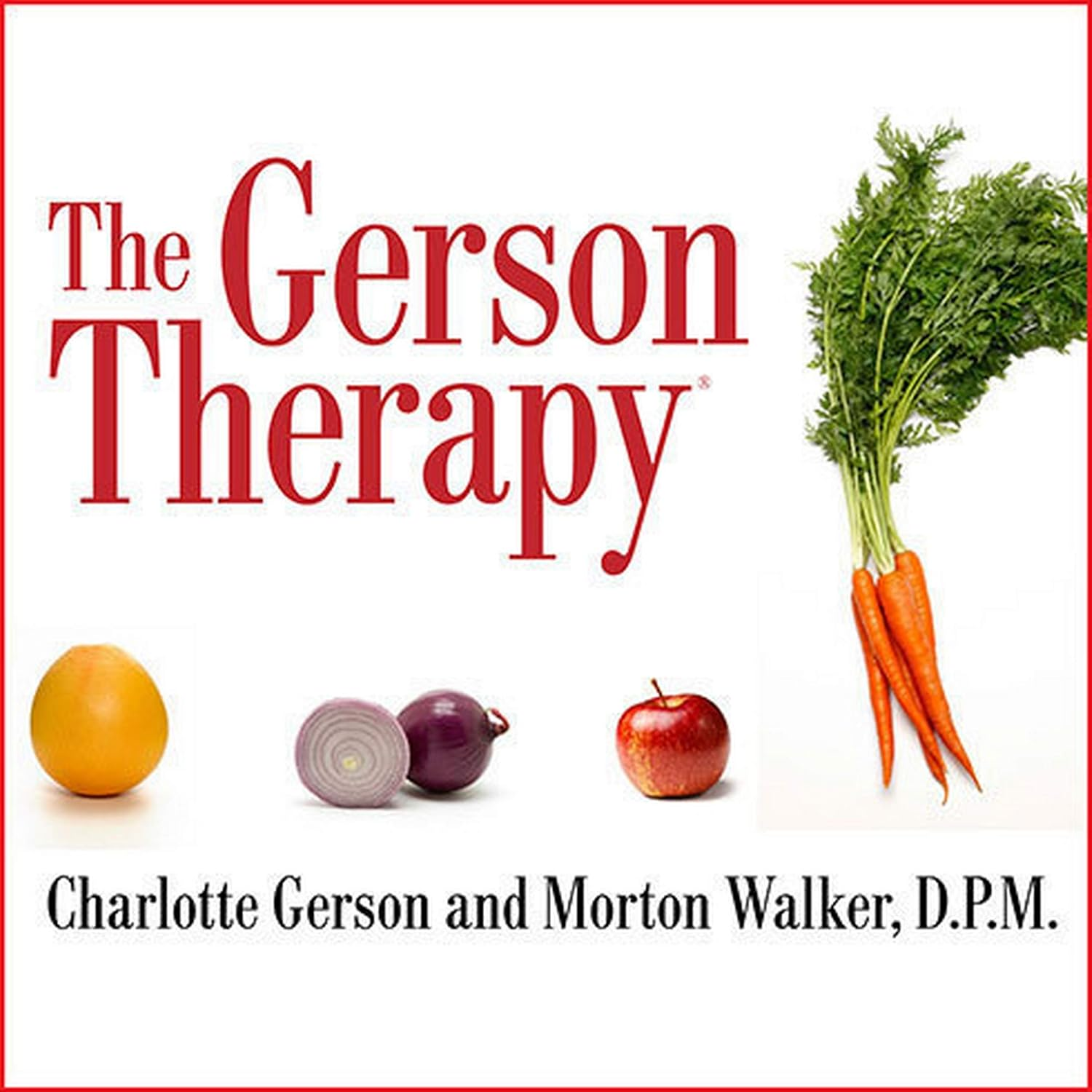 The Gerson Therapy: the Natural Nutritional Program to Fight Cancer and Other Illnesses