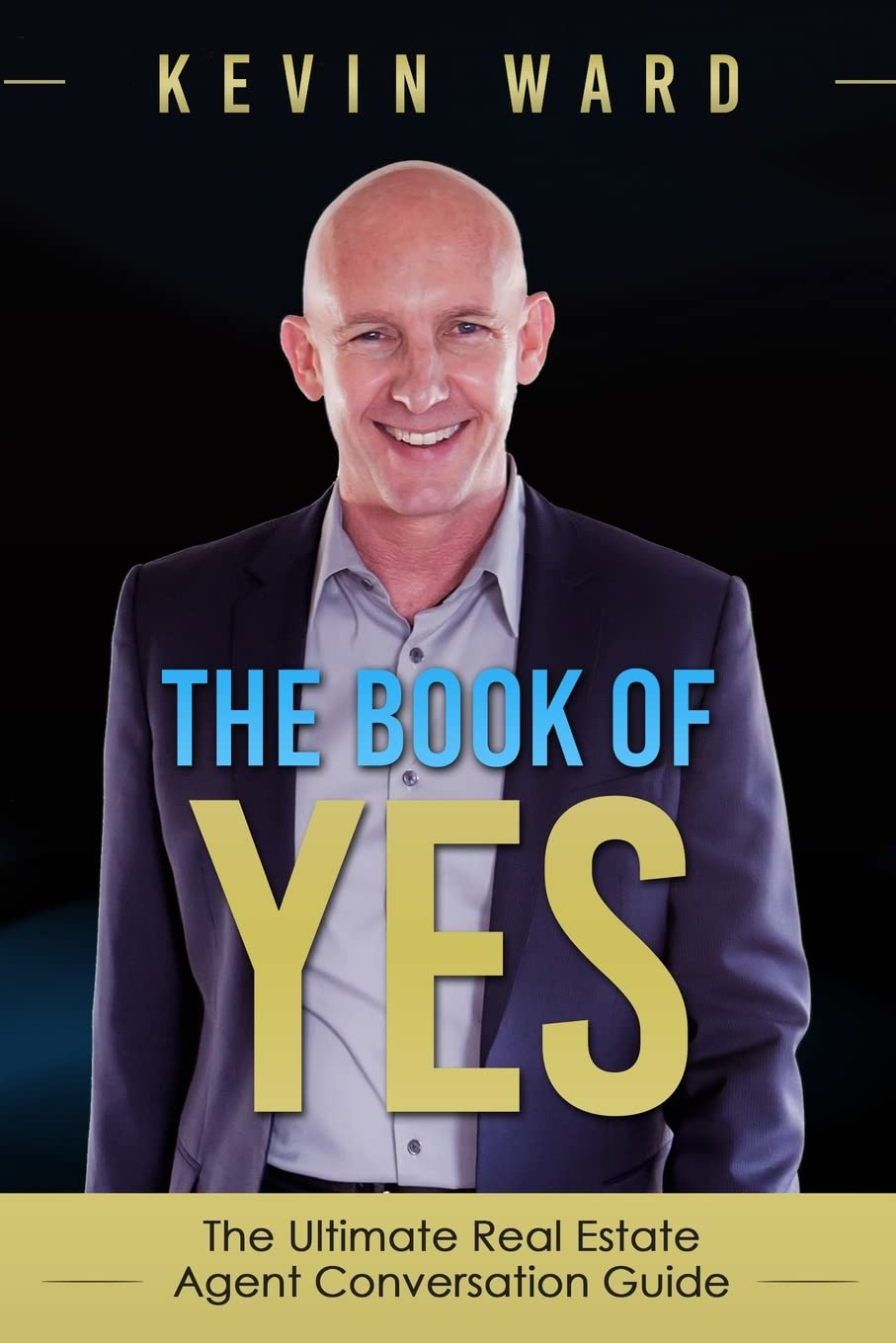 The Book of YES: the Ultimate Real Estate Agent Conversation Guide