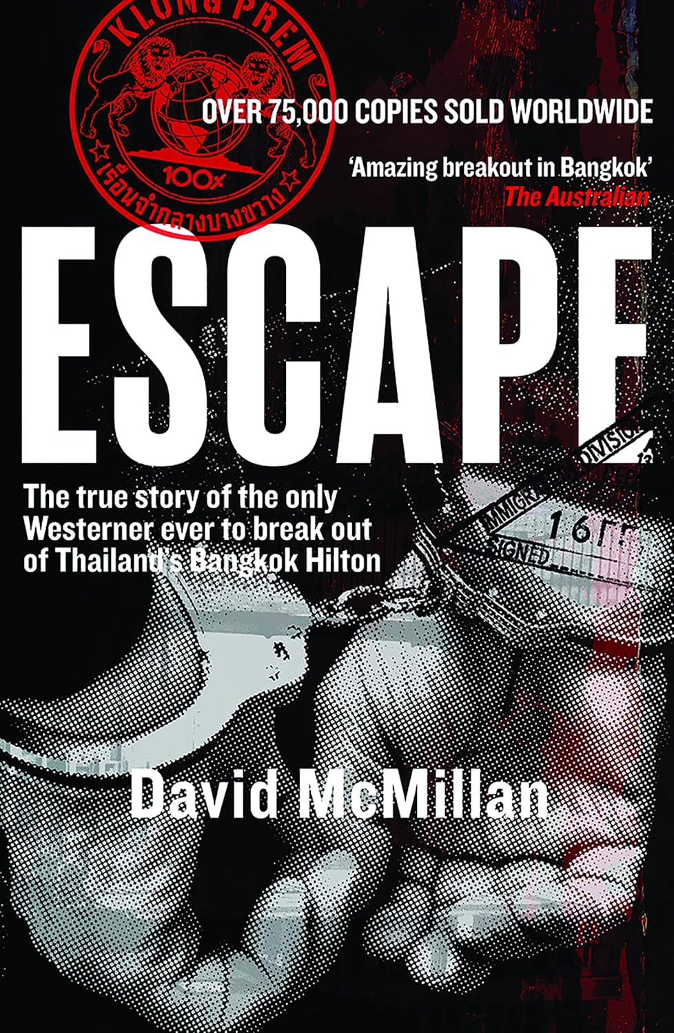 Escape: the True Story of the Only Westerner Ever to Break Out of Thailand'S Bangkok Hilton