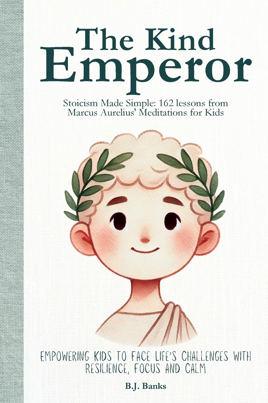 The Kind Emperor: Stoicism Made Simple: 162 Lessons from Marcus Aurelius' Meditations for Kids image number 2