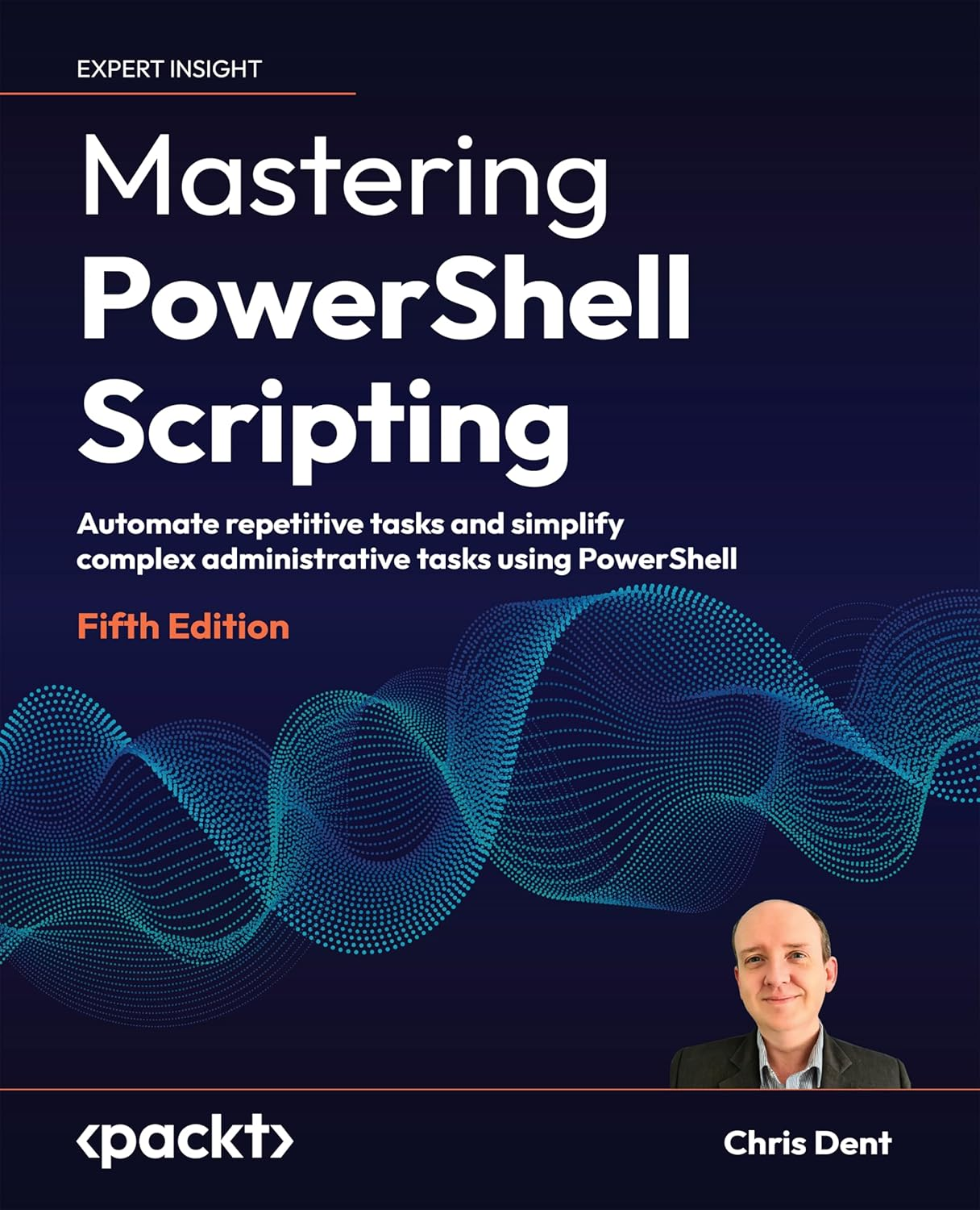 Mastering Powershell Scripting: Automate Repetitive Tasks and Simplify Complex Administrative Tasks Using Powershell