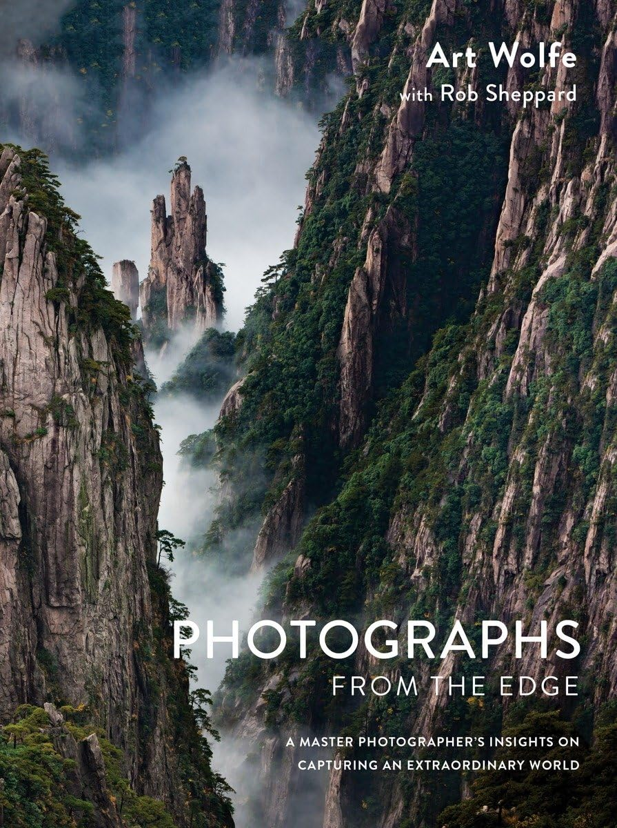 Photographs from the Edge: a Master Photographer'S Insights on Capturing an Extraordinary World