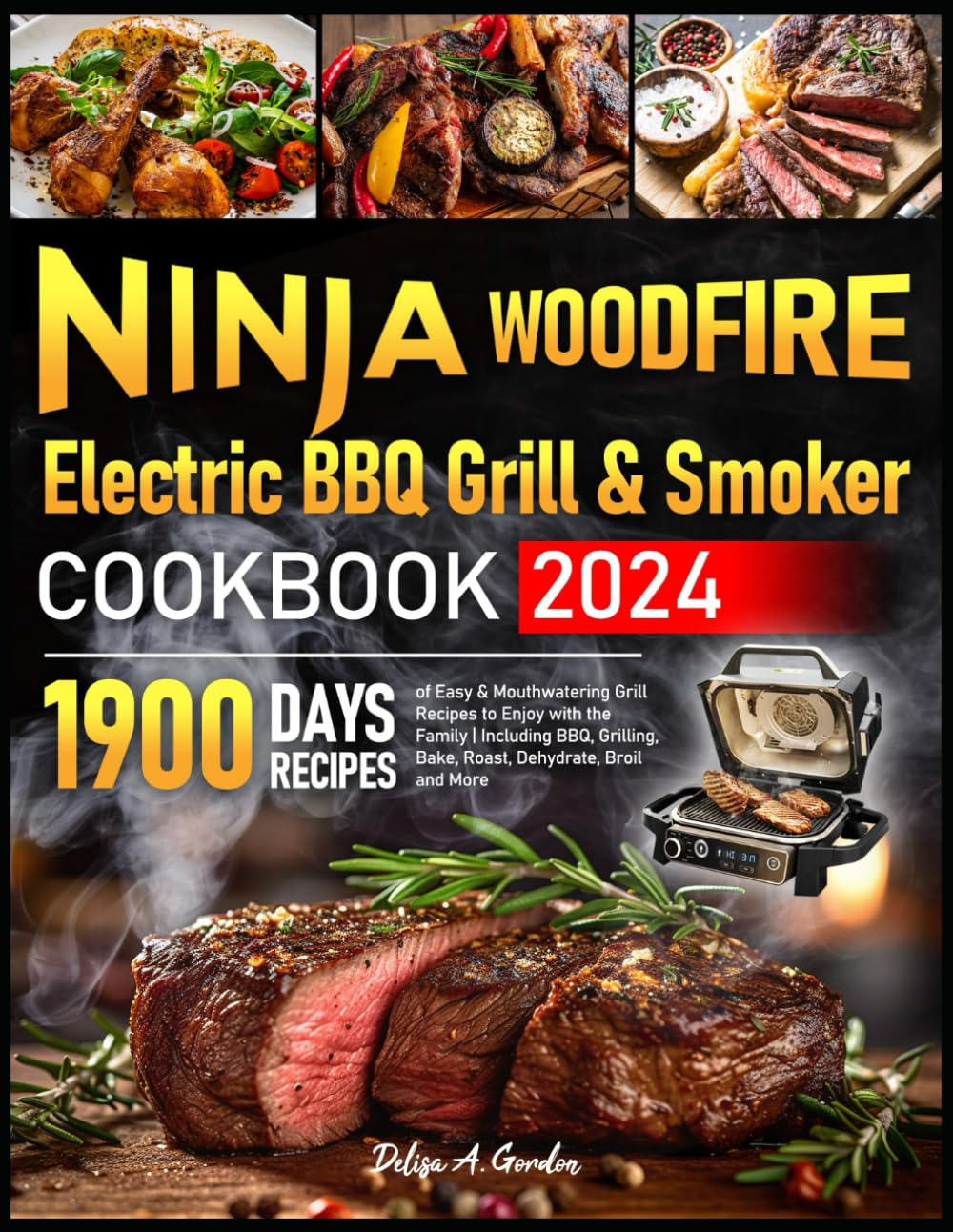 Ninja Woodfire Electric BBQ Grill & Smoker Cookbook 2024: 1900 Days of Easy & Mouthwatering Grill Recipes to Enjoy with the Family | Including BBQ, Grilling, Bake, Roast, Dehydrate, Broil and More image number 1