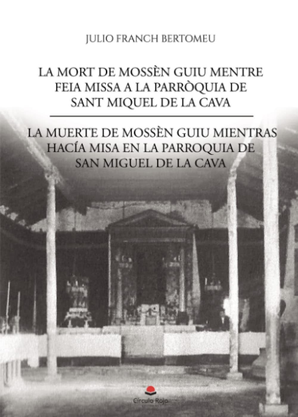 LA MORT DE MOSS&Egrave;N GUIU MENTRE FEIA MISSA.: a LA PARR&Ograve;QUIA DE SANT MIQUEL DE LA CAVA. LA MUERTE DE MOSS&Egrave;N GUIU MIENTRAS HAC&Iacute;A MISA. EN LA PARROQUIA DE SAN MIGUEL DE LA CAVA