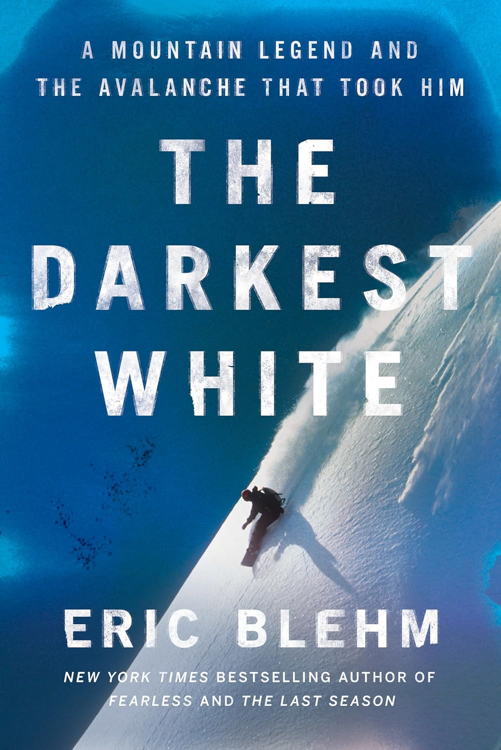 The Darkest White: a Mountain Legend and the Avalanche That Took Him image number 1