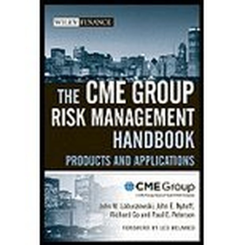 The CME Group Risk Management Handbook: Products and Applications: 410 - Hardcover image number 1