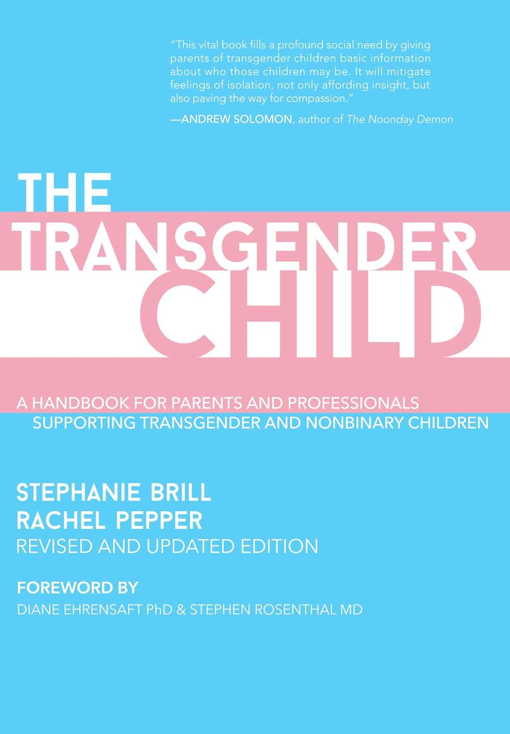 The Transgender Child: Revised & Updated Edition: a Handbook for Parents and Professionals Supporting Transgender and Nonbinary Children