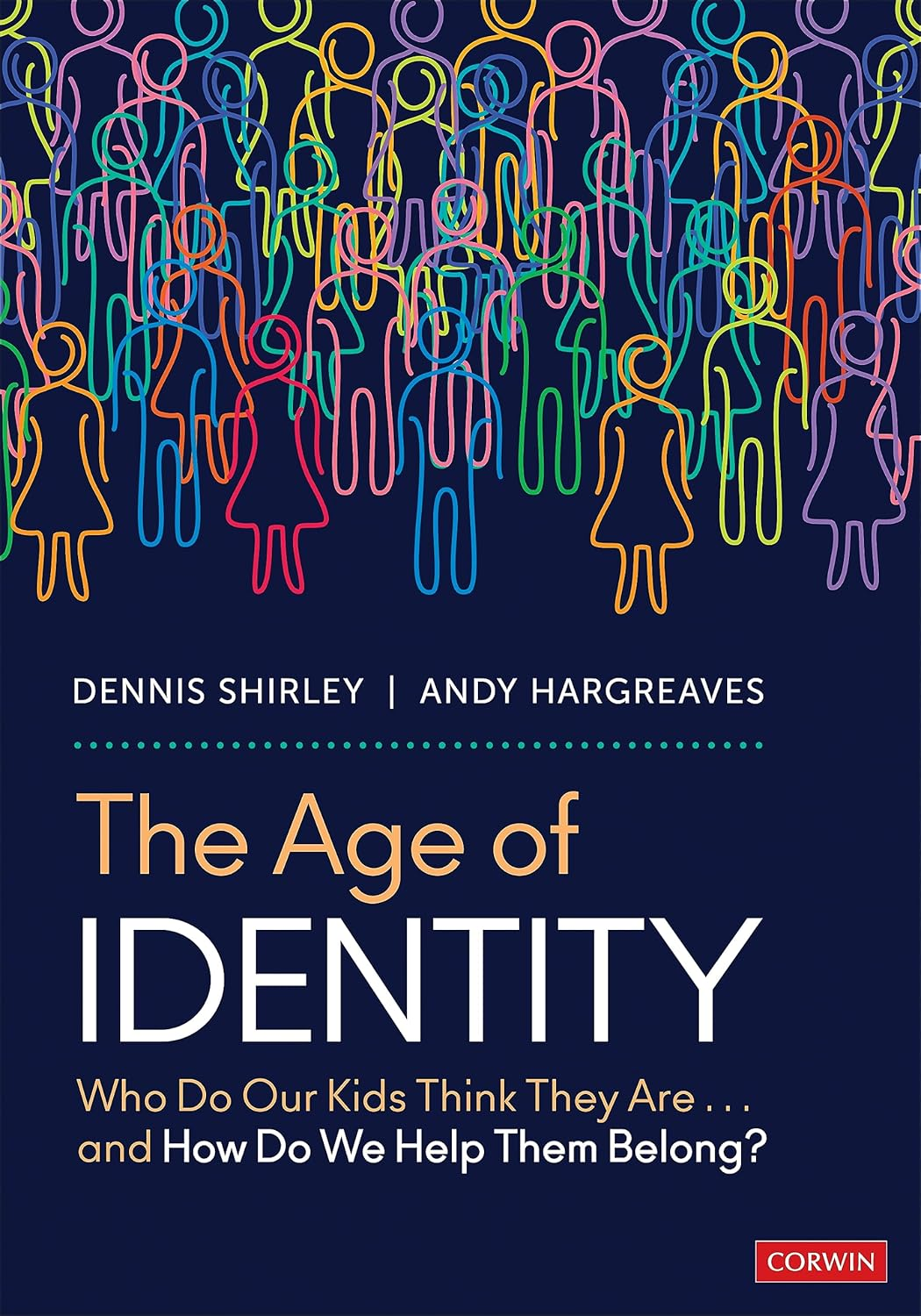 The Age of Identity: Who Do Our Kids Think They Are . . . and How Do We Help Them Belong?