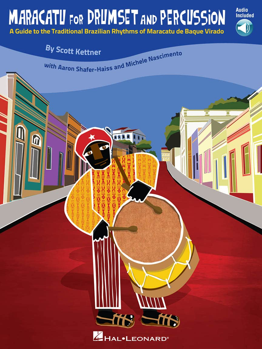 Maracatu for Drumset and Percussion: a Guide to the Traditional Brazilian Rhythms of Maracatu De Baque Virado (Book/Cd)