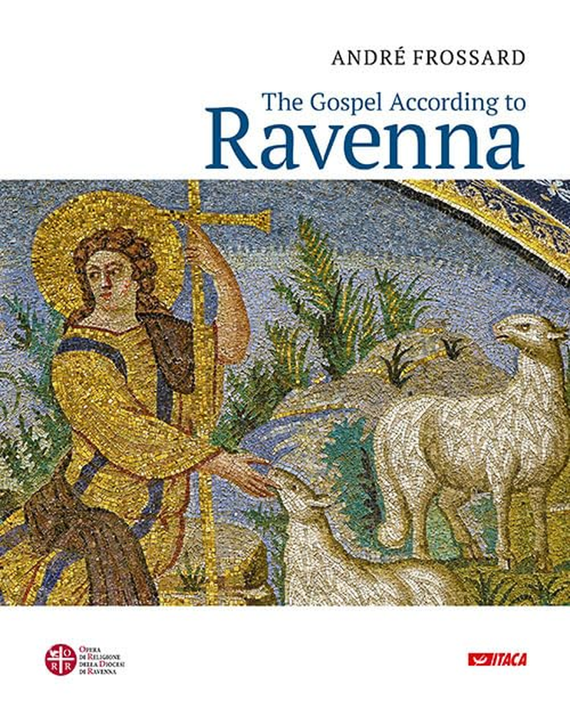 The Gospel According to Ravenna. Ediz. a Colori