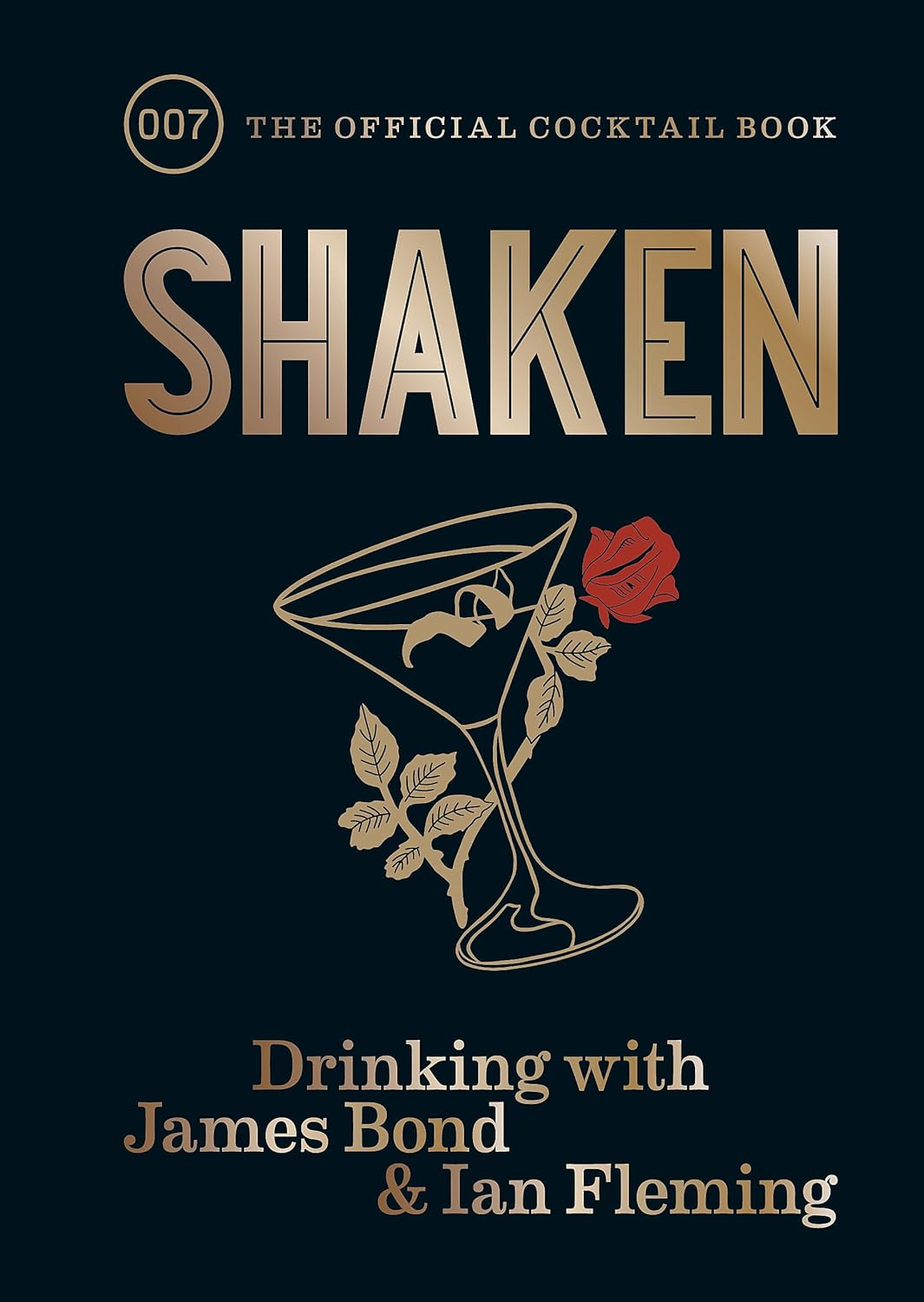 Shaken: Drinking with James Bond and Ian Fleming, the Official Cocktail Book
