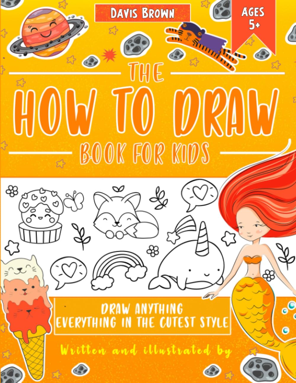 The How to Draw Book for Kids Everything in the Cutest Style: This Children Guide Teach Sketching ( Animal, Plants, Stuff, Dogs, Cats... ) and Much More image number 1