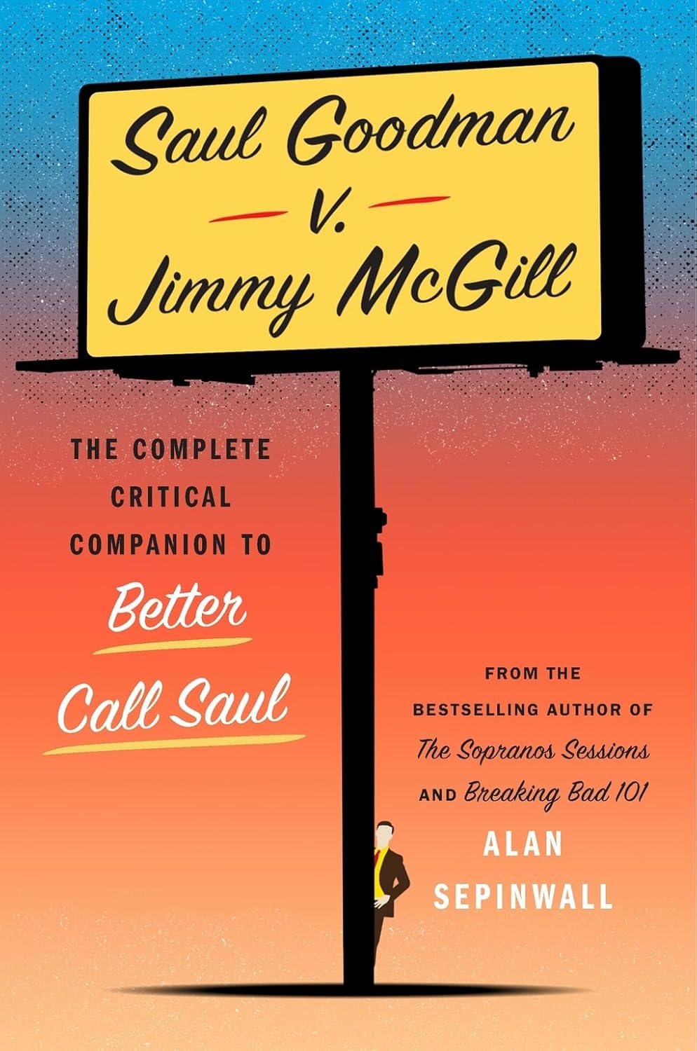 Saul Goodman V. Jimmy Mcgill: the Complete Critical Companion to Better Call Saul