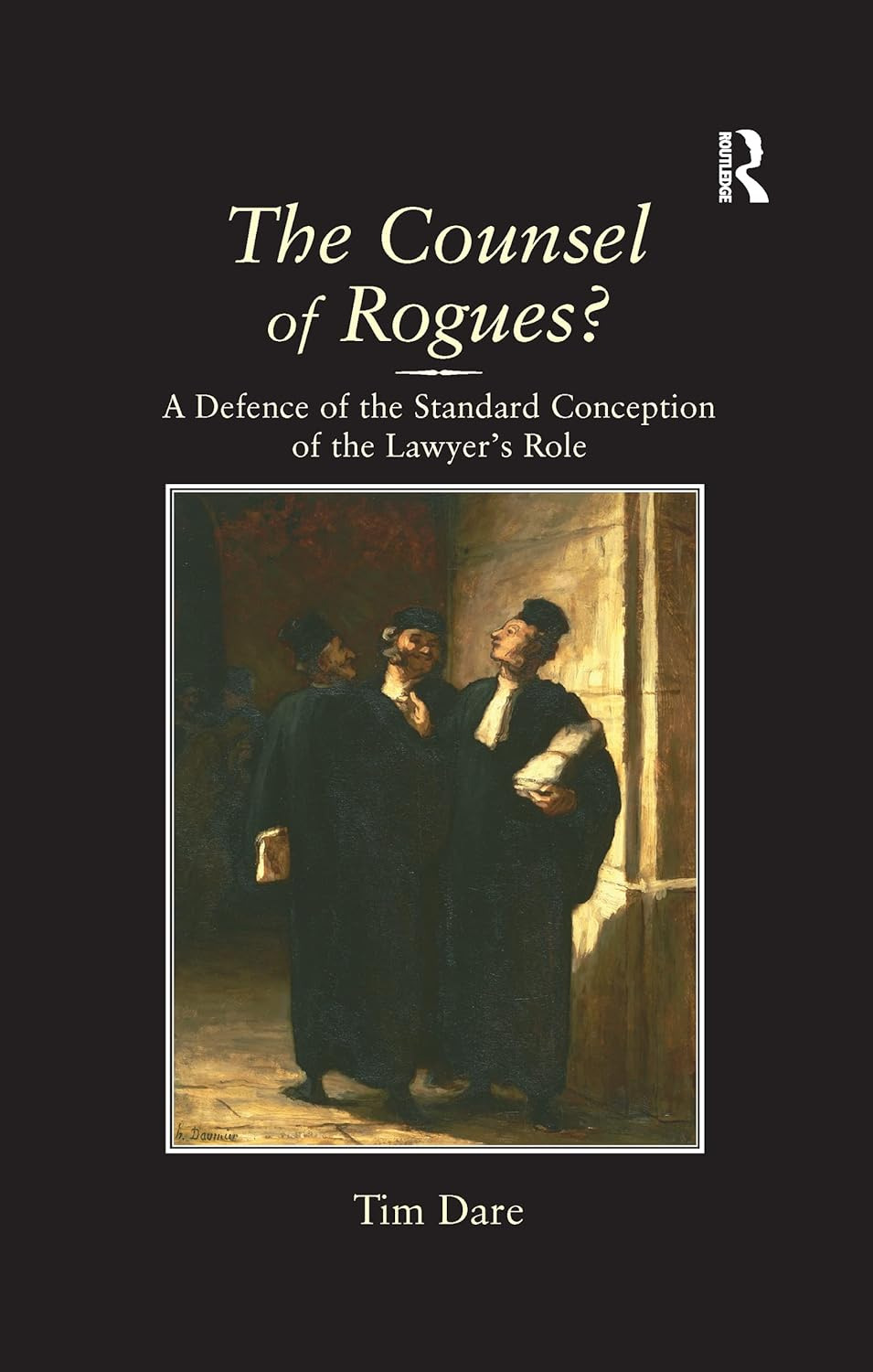 The Counsel of Rogues?: a Defence of the Standard Conception of the Lawyer'S Role image number 1