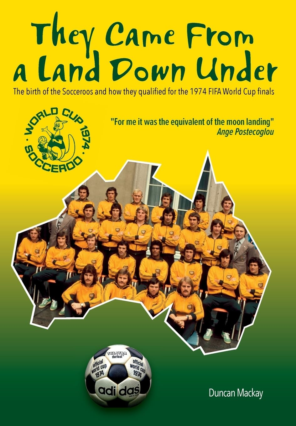 They Came from a Land down Under: the Birth of the Socceroos and How They Qualified for the 1974 FIFA World Cup Finals