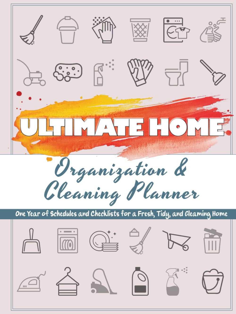 Ultimate Home Organization & Cleaning Planner: 12 Months of Household Schedules and Checklists | Includes Daily, Weekly, Monthly, and Annual Cleaning Checklists | Declutter Challenges for Every Season image number 1