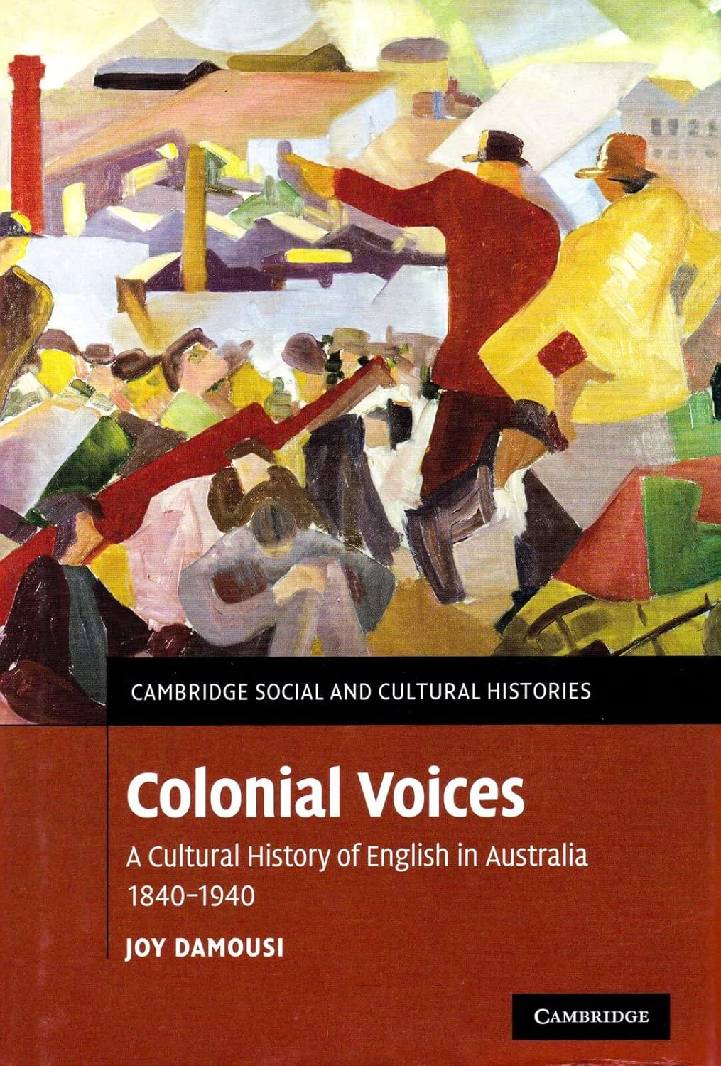 Colonial Voices: a Cultural History of English in Australia, 1840&ndash;1940 image number 1