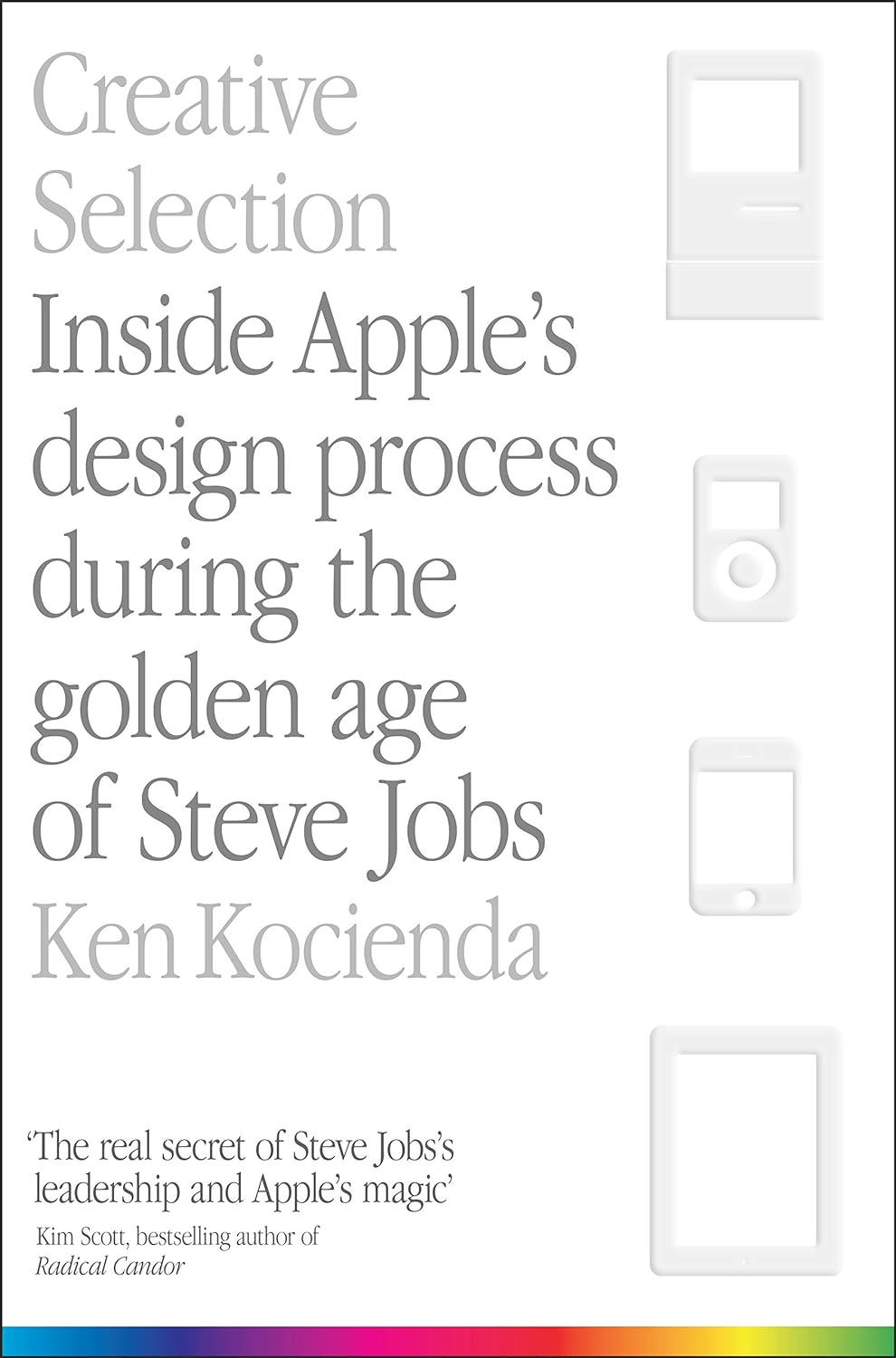 Creative Selection: inside Apple'S Design Process during the Golden Age of Steve Jobs image number 1