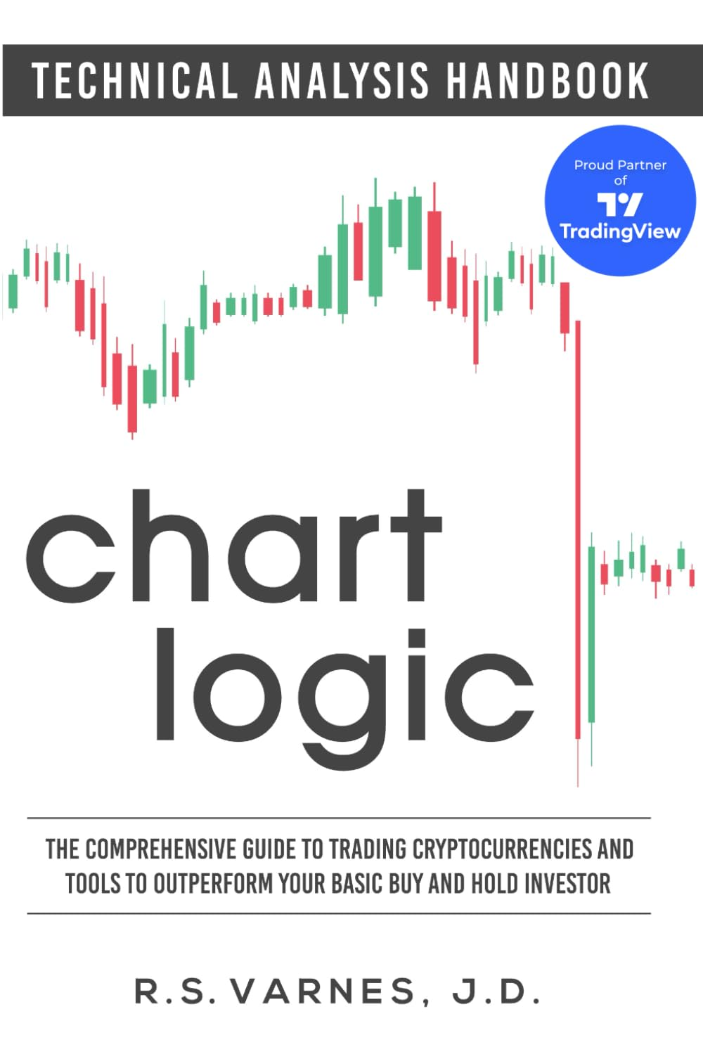 Chart Logic - Technical Analysis Handbook (Black and White Edition): the Comprehensive Guide to Trading Cryptocurrencies and Tools to Outperform Your Basic Buy and Hold Investor image number 1