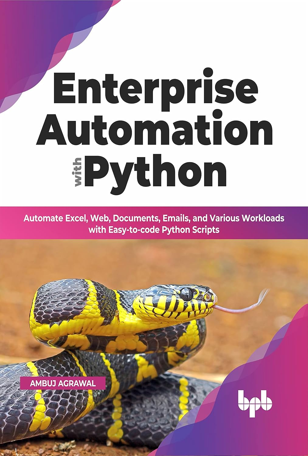 Enterprise Automation with Python: Automate Excel, Web, Documents, Emails, and Various Workloads with Easy-To-Code Python Scripts (English Edition) image number 1