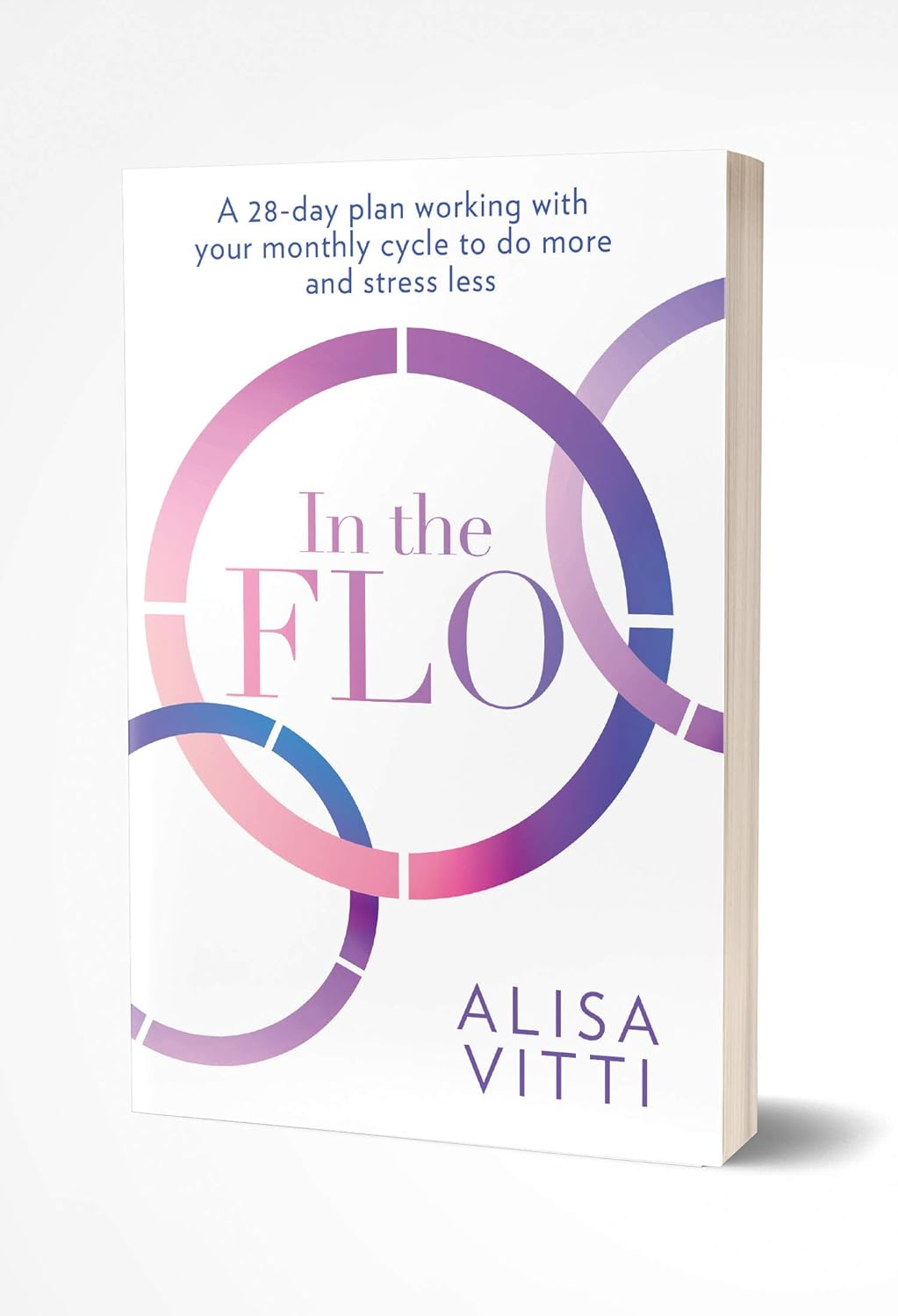 In the Flo: a 28-Day Plan Working with Your Monthly Cycle to Do More and Stress Less image number 4