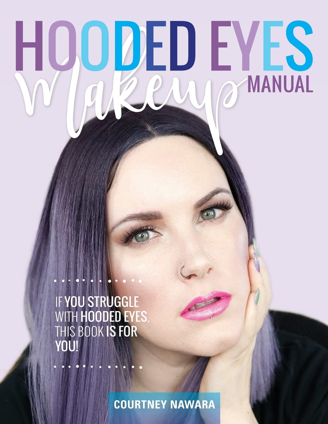 Hooded Eyes Makeup Manual: a Practical Eyeshadow Application Guide for Lovely Ladies with Hooded Eyes.