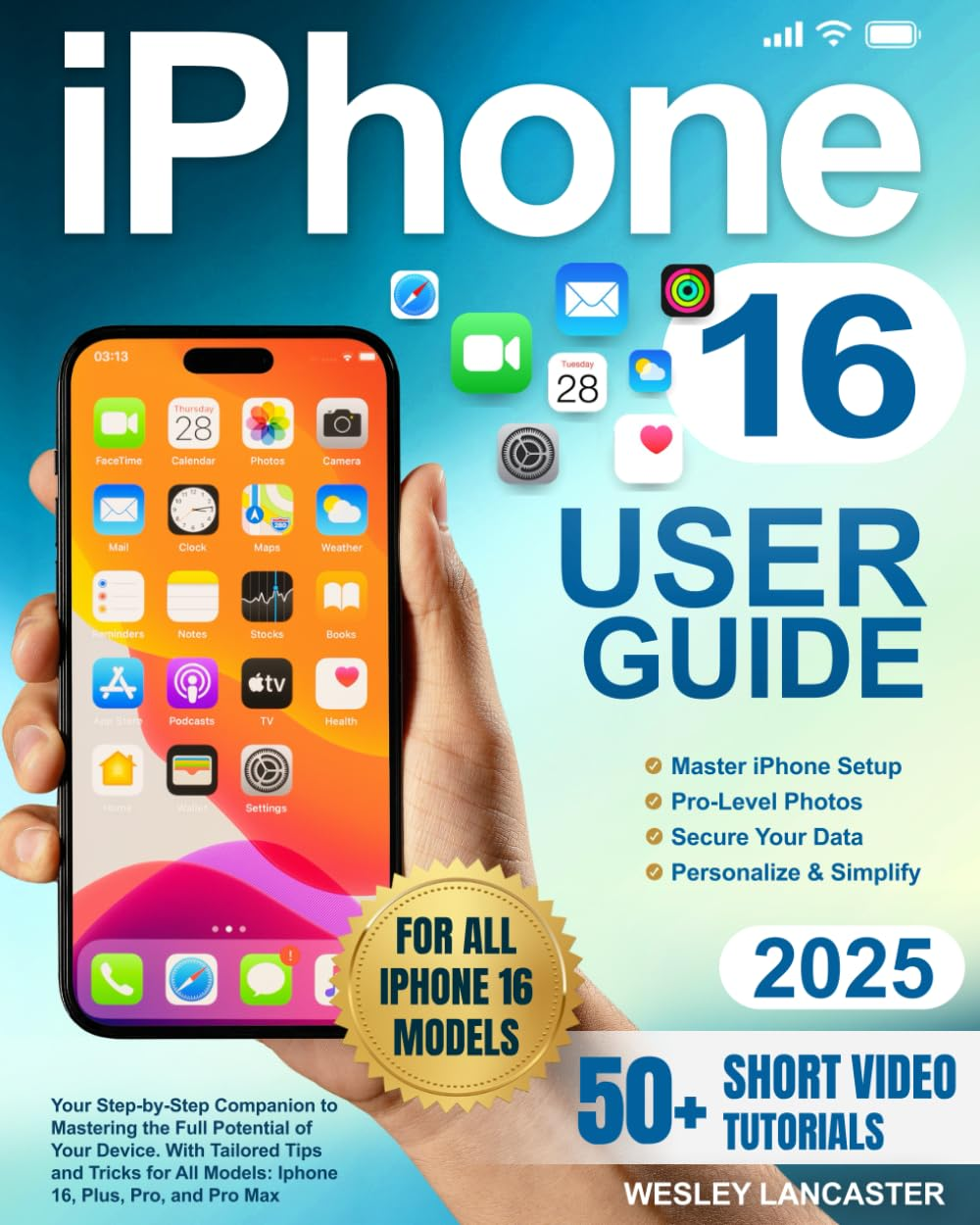 Iphone 16 User Guide: Your Step-By-Step Companion to Mastering the Full Potential of Your Device. with Tailored Tips and Tricks for All Models: Iphone 16, Plus, Pro, and Pro Max image number 1