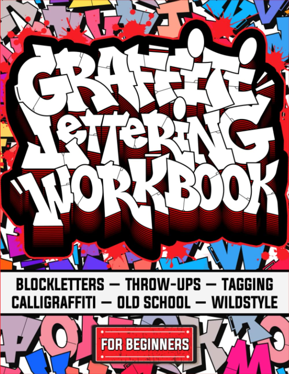 Graffiti Lettering Workbook for Beginners: a Step-By-Step Guide to Master Graffiti Blockletters, Throw-Ups, Tagging, Calligraffiti, Old School, and Wildstyle Letters. image number 2