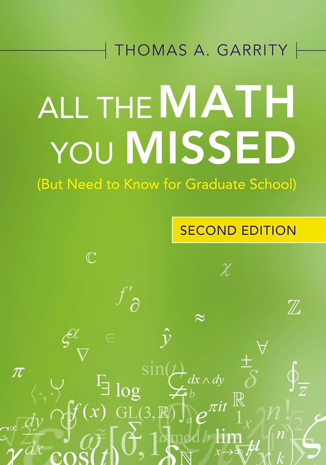 All the Math You Missed: (But Need to Know for Graduate School)