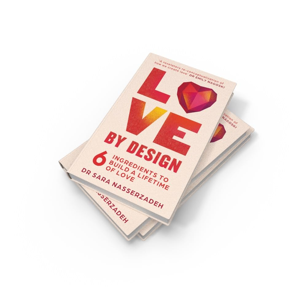 Love by Design: 6 Ingredients to Build a Lifetime of Love